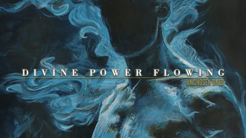 Unchosen Ones – Divine Power Flowing 2026